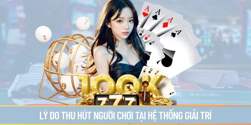 Lý do thu hút người chơi tại hệ thống giải trí